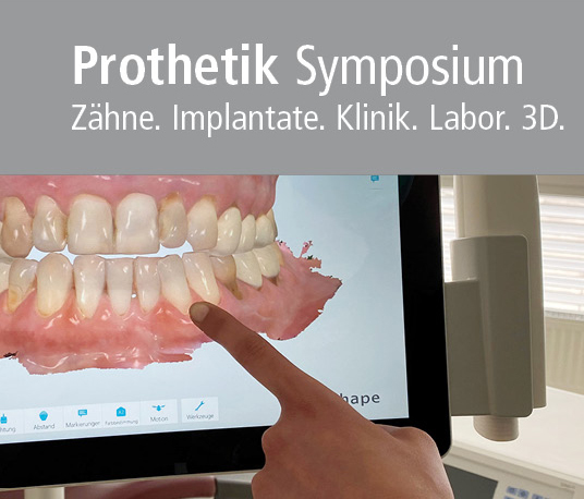 Prothetik-Symposium. Zähne. Implantate. Klinik. Labor. 3D